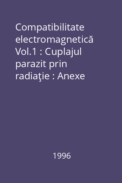 Compatibilitate electromagnetică Vol.1 : Cuplajul parazit prin radiaţie : Anexe matematice