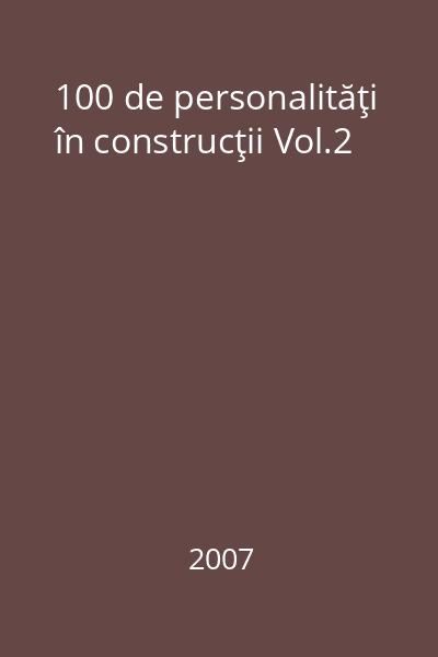 100 de personalităţi în construcţii Vol.2