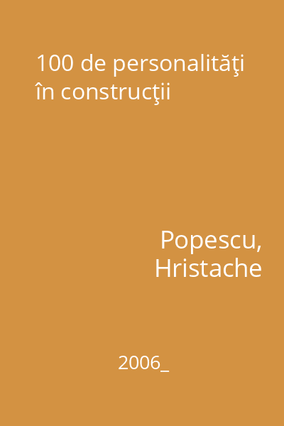 100 de personalităţi în construcţii