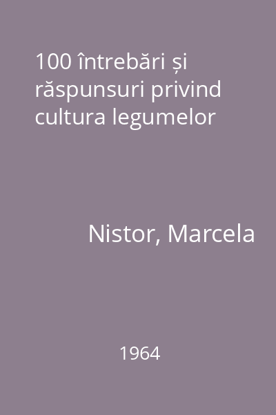 100 întrebări și răspunsuri privind cultura legumelor