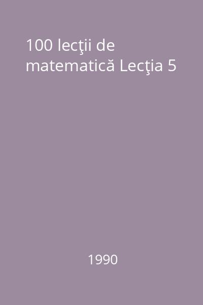 100 lecţii de matematică Lecţia 5