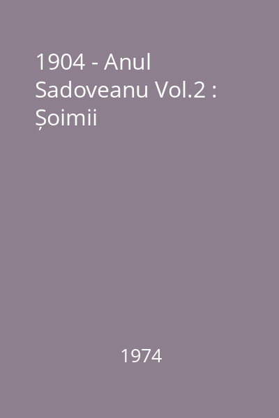 1904 - Anul Sadoveanu Vol.2 : Șoimii