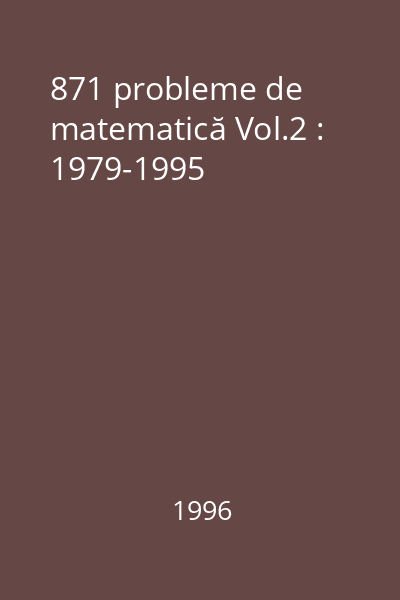 871 probleme de matematică Vol.2 : 1979-1995