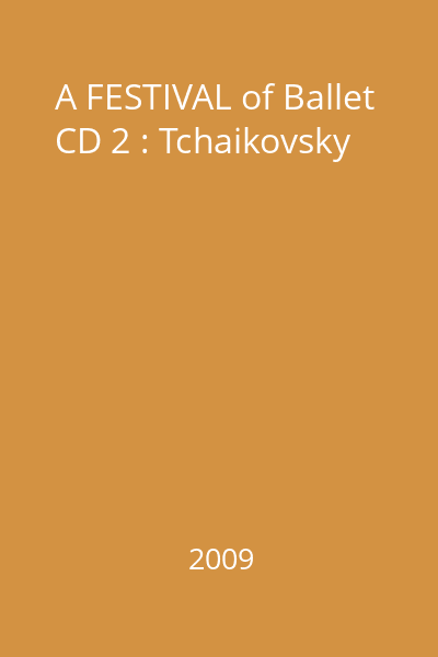 A FESTIVAL of Ballet CD 2 : Tchaikovsky