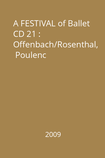 A FESTIVAL of Ballet CD 21 : Offenbach/Rosenthal,  Poulenc