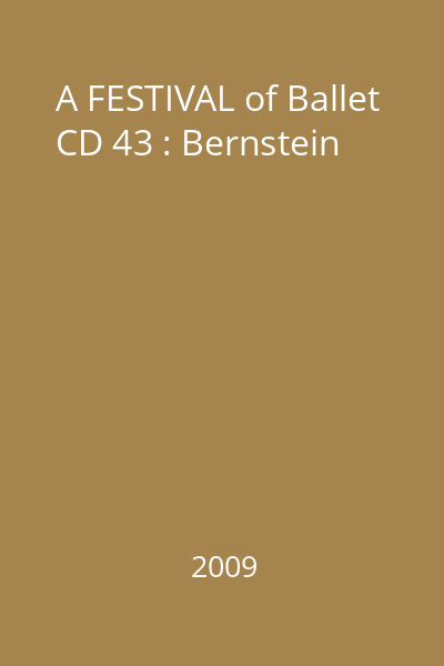 A FESTIVAL of Ballet CD 43 : Bernstein