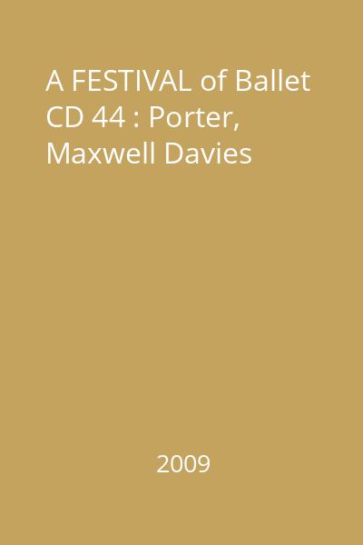 A FESTIVAL of Ballet CD 44 : Porter, Maxwell Davies