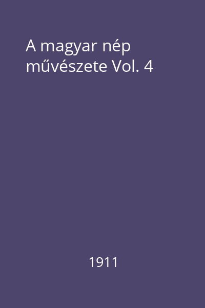 A magyar nép művészete Vol. 4