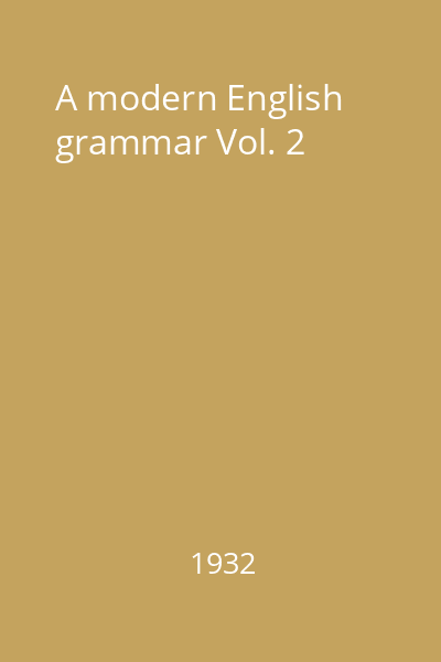 A modern English grammar Vol. 2