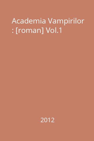 Academia Vampirilor : [roman] Vol.1