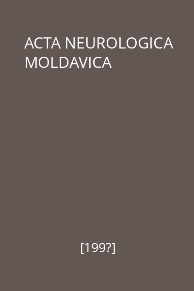 ACTA NEUROLOGICA MOLDAVICA