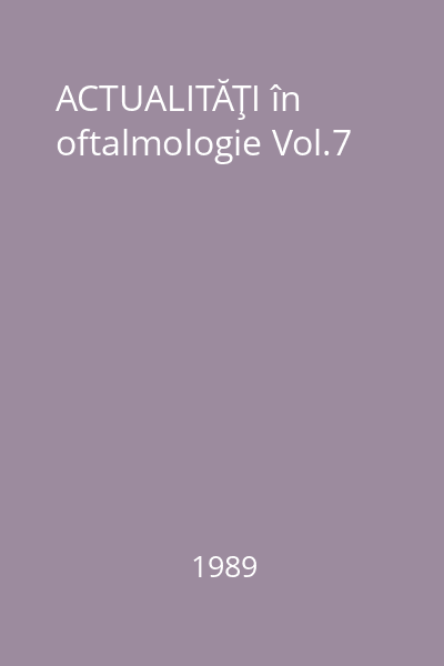 ACTUALITĂŢI în oftalmologie Vol.7