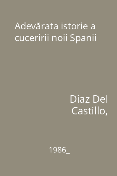 Adevărata istorie a cuceririi noii Spanii