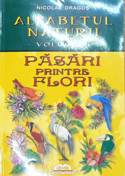 Alfabetul naturii : [versuri] Vol.1 : Păsări printre flori