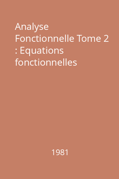 Analyse Fonctionnelle Tome 2 : Equations fonctionnelles