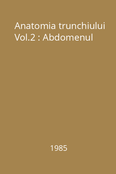 Anatomia trunchiului Vol.2 : Abdomenul