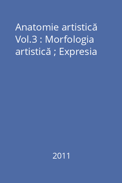 Anatomie artistică Vol.3 : Morfologia artistică ; Expresia