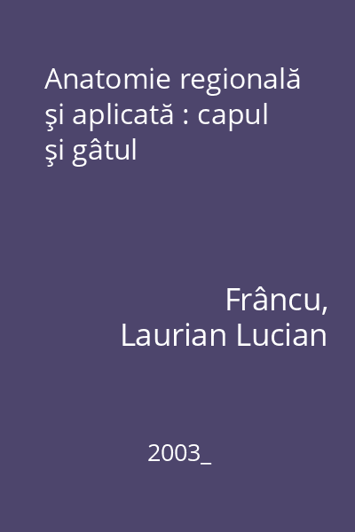 Anatomie regională şi aplicată : capul şi gâtul