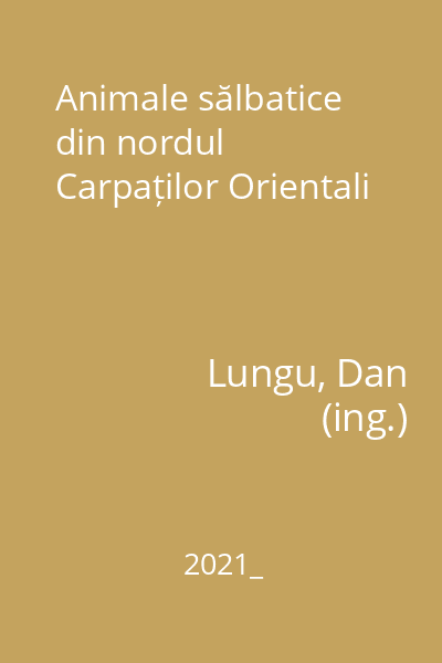 Animale sălbatice din nordul Carpaților Orientali