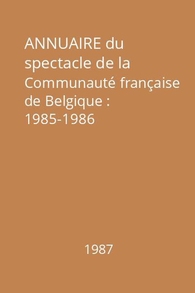 ANNUAIRE du spectacle de la Communauté française de Belgique : 1985-1986