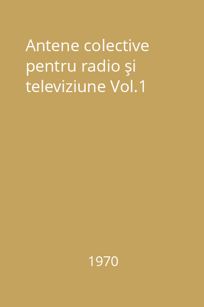 Antene colective pentru radio şi televiziune Vol.1