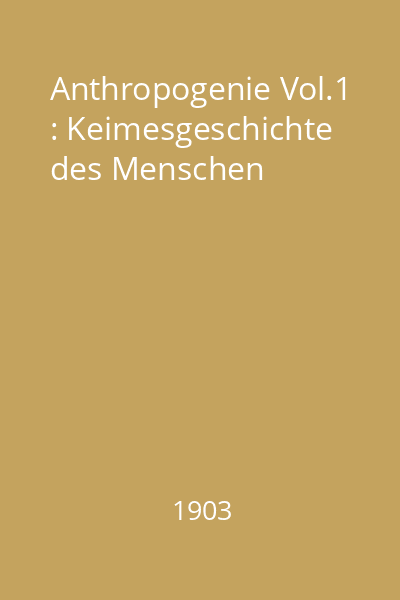 Anthropogenie Vol.1 : Keimesgeschichte des Menschen