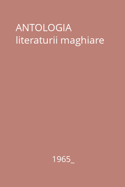 ANTOLOGIA literaturii maghiare