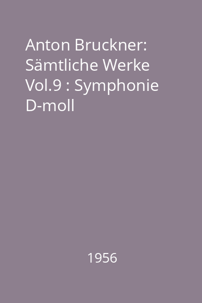 Anton Bruckner: Sämtliche Werke Vol.9 : Symphonie D-moll