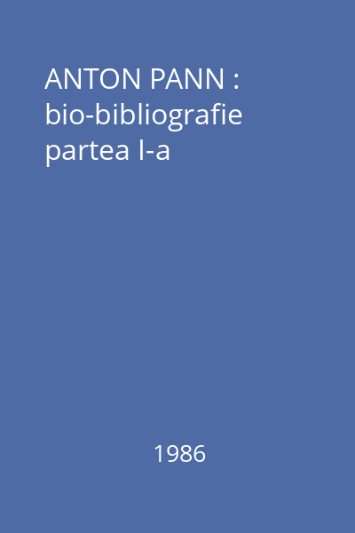 Anton Pann : bio-bibliografie partea I-a