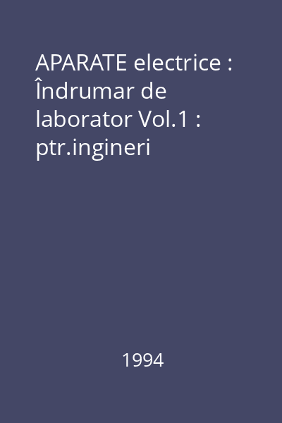 APARATE electrice : Îndrumar de laborator Vol.1 : ptr.ingineri