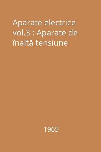 Aparate electrice vol.3 : Aparate de înaltă tensiune