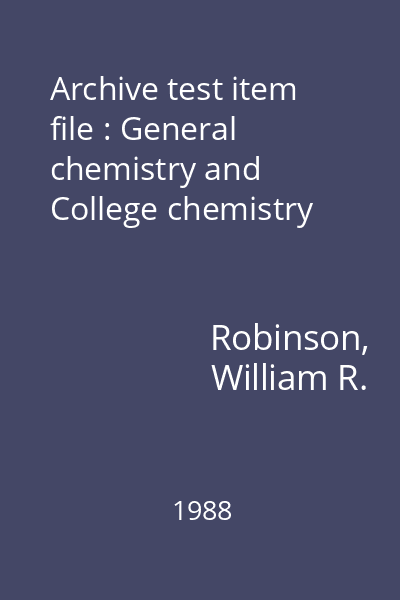 Archive test item file : General chemistry and College chemistry