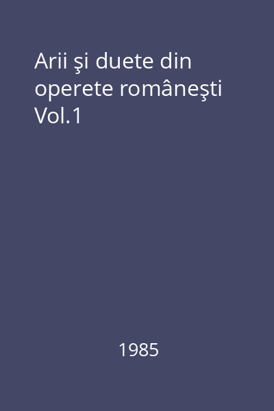 Arii şi duete din operete româneşti Vol.1