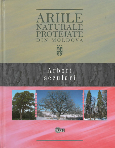 ARIILE naturale protejate din Moldova Vol.2 : Arbori seculari