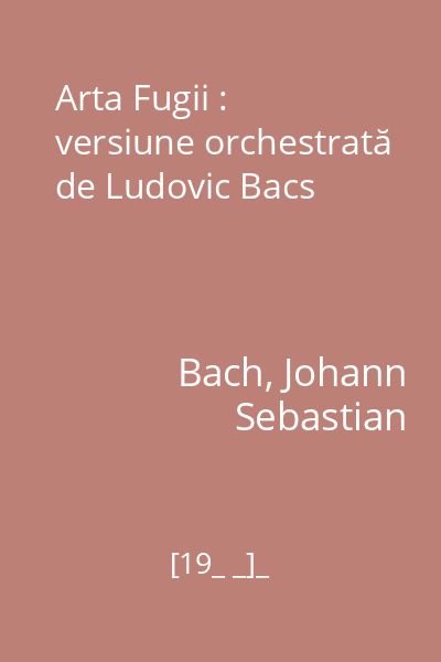 Arta Fugii : versiune orchestrată de Ludovic Bacs