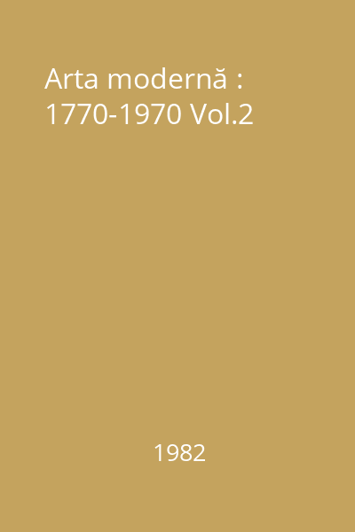 Arta modernă : 1770-1970 Vol.2