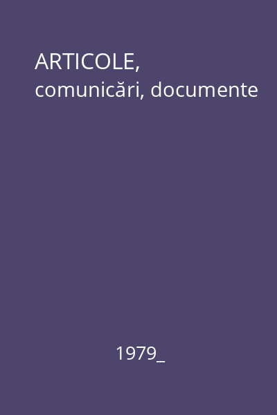 ARTICOLE, comunicări, documente