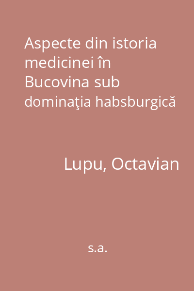 Aspecte din istoria medicinei în Bucovina sub dominaţia habsburgică