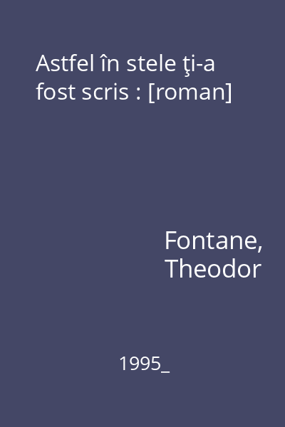 Astfel în stele ţi-a fost scris : [roman]