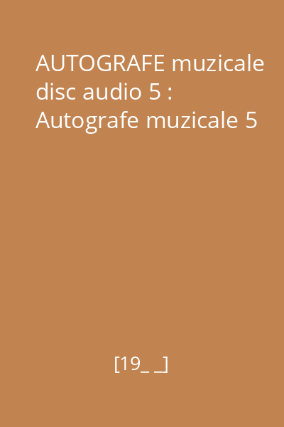 AUTOGRAFE muzicale disc audio 5 : Autografe muzicale 5