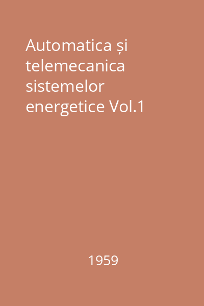 Automatica și telemecanica sistemelor energetice Vol.1