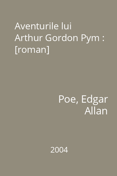 Aventurile lui Arthur Gordon Pym : [roman]
