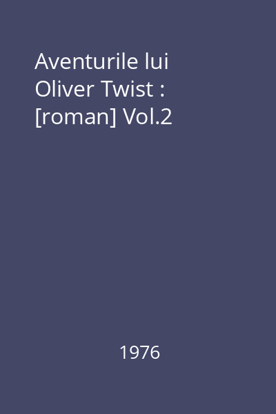 Aventurile lui Oliver Twist : [roman] Vol.2