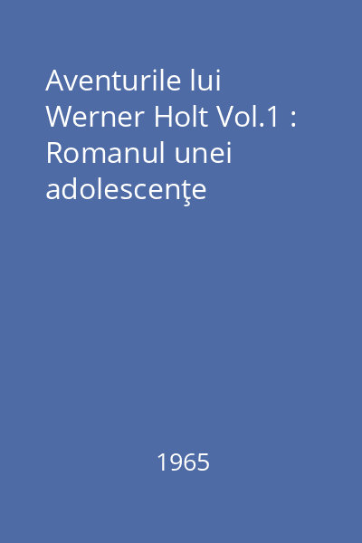 Aventurile lui Werner Holt Vol.1 : Romanul unei adolescenţe