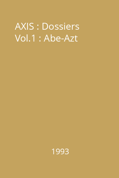 AXIS : Dossiers Vol.1 : Abe-Azt