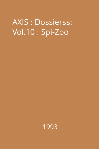 AXIS : Dossierss: Vol.10 : Spi-Zoo