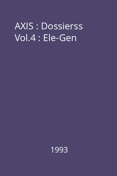 AXIS : Dossierss Vol.4 : Ele-Gen