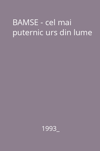 BAMSE - cel mai puternic urs din lume