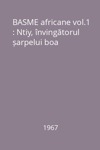 BASME africane vol.1 : Ntiy, învingătorul șarpelui boa