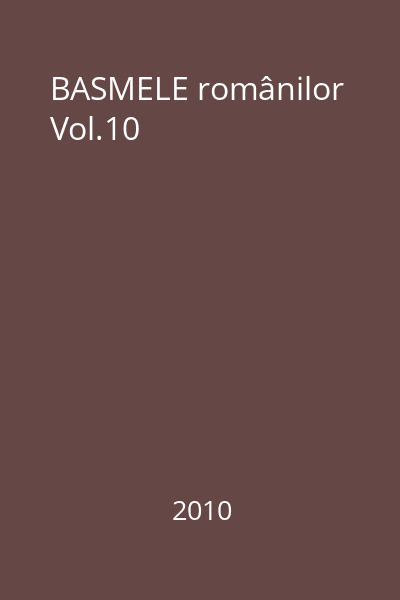 BASMELE românilor Vol.10